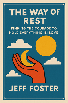 The way of rest: finding the courage to hold everything in love