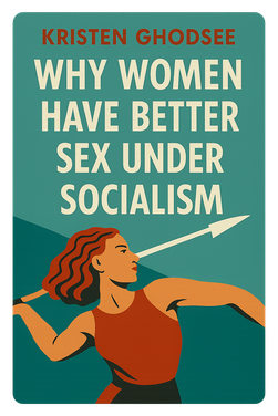 Why Women Have Better Sex Under Socialism