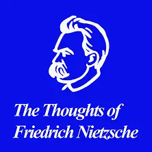 The Thoughts of Friedrich Nietzsche